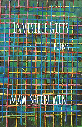 Invisible Gifts (Poems) by Maw Shein Win, 9781945665080