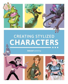 Creating Stylized Characters by 3dtotal Publishing, 9781909414747