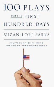 100 Plays for the First Hundred Days by Suzan-Lori Parks, 9781559365840