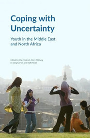 Coping with Uncertainty (Youth in the Middle East and North Africa) by Jörg Gertel, Ralf Hexel, 9780863569609
