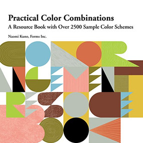 Practical Color Combinations: A Resource Book with Over 2500 Sample Color Schemes by Naomi Kuno, 9784865051414