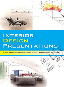 Interior Design Presentations: Techniques for Quick, Professional Renderings of Interiors by Noriyoshi Hasegawa, 9784865051445