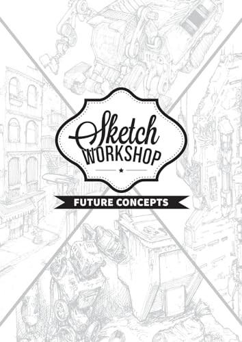 Sketch Workshop: Future Concepts by 3dtotal Publishing, 9781909414792