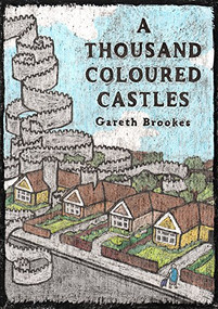 A Thousand Coloured Castles by Gareth Brookes, 9780993563300