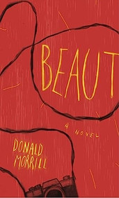 Beaut (A Novel) by Donald Morrill, 9780932112743