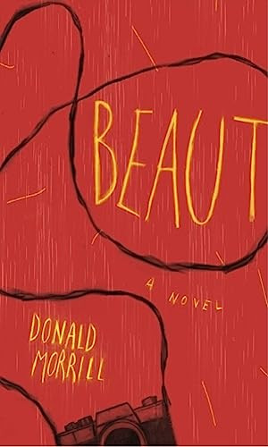 Beaut (A Novel) by Donald Morrill, 9780932112743