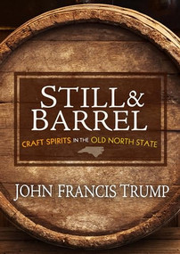 Still & Barrel (Craft Spirits in the Old North State) by John Francis Trump, 9780895876836