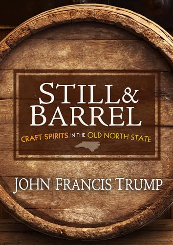 Still & Barrel (Craft Spirits in the Old North State) by John Francis Trump, 9780895876836