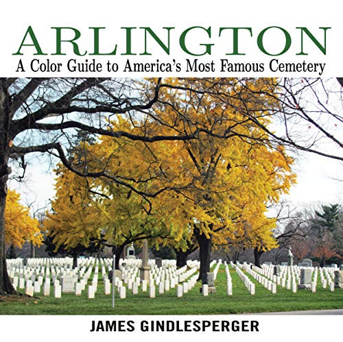 Arlington (A Color Guide to America's Most Famous Cemetery) by James Gindlesperger, 9780895876775