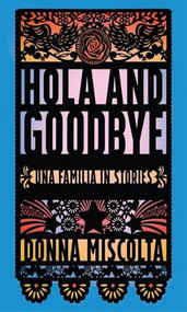 Hola and Goodbye (Una Familia in Stories) by Donna Miscolta, 9780932112644