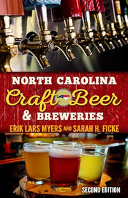 North Carolina Craft Beer & Breweries by Erik Lars Myers, Sarah H. Ficke, 9780895876621