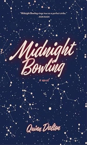 Midnight Bowling (A Novel) by Quinn Dalton, 9780932112828
