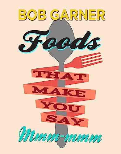 Foods That Make You Say Mmm-mmm by Bob Garner, 9780895876294