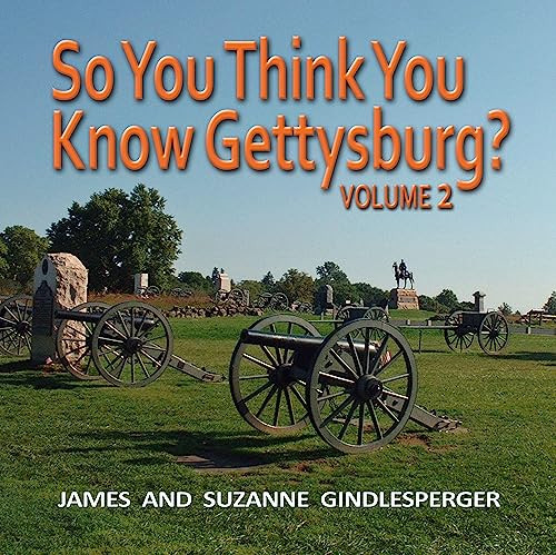 So You Think You Know Gettysburg? Volume 2 by James Gindlesperger, Suzanne Gindlesperger, 9780895876201