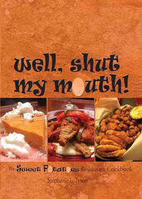 Well, Shut My Mouth! (The Sweet Potatoes Restaurant Cookbook) by Stephanie L. Tyson, 9780895875471