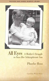All Eyes (A Mother's Struggle to Save Her Schizophrenic Son) by Phoebe Hoss, 9780932112019