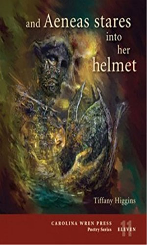 and Aeneas stares into her helmet by Tiffany Higgins, 9780932112576