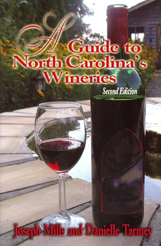 Guide to North Carolina's Wineries, A by Joseph Mills, Danielle Tarmey, 9780895873422