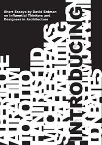 Introducing (Short Essays on Influential Thinkers and Designers in Architecture) by David Erdman, Cole Roskam, Michael Speaks, Paul Lewis, Jonathan Solomon, Albert Pope, Michael Young, Kengo Kuma, Andrew Bromberg, Yung Ho Chang, Wolf D. Prix, Hani Rashid, Ali Rahim, Donald L. Bates, Hernán Díaz Alonso, Takashi Murakami, Jesse Reiser, Toyo Ito, Neil Denari, Sarah Whiting, Weijen Wang, 9781940743554