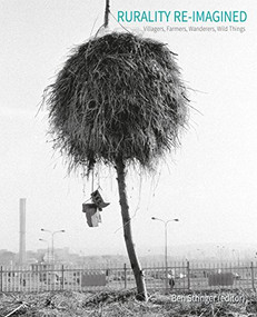 Rurality Re-Imagined (Villagers, Farmers, Wanderers and Wild Things) by Ben Stringer, 9781940743349