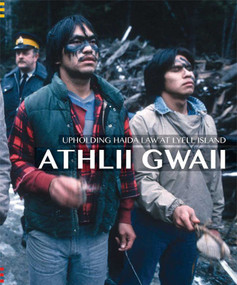 Athlii Gwaii (Upholding Haida Law on Lyell Island) by Nika  Collison  Jisgang, 9780995994669