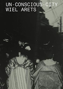 Un-Conscious-City by Wiel Arets, John Bezold, 9781945150654