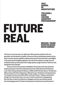 Future Real (Michael Young, Kersten Geers, David Erdman) by Michael Young, Kersten Geers, David Erdman, 9781945150838