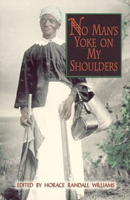 No Man's Yoke on My Shoulders by Horace Randall Williams, 9780895872852