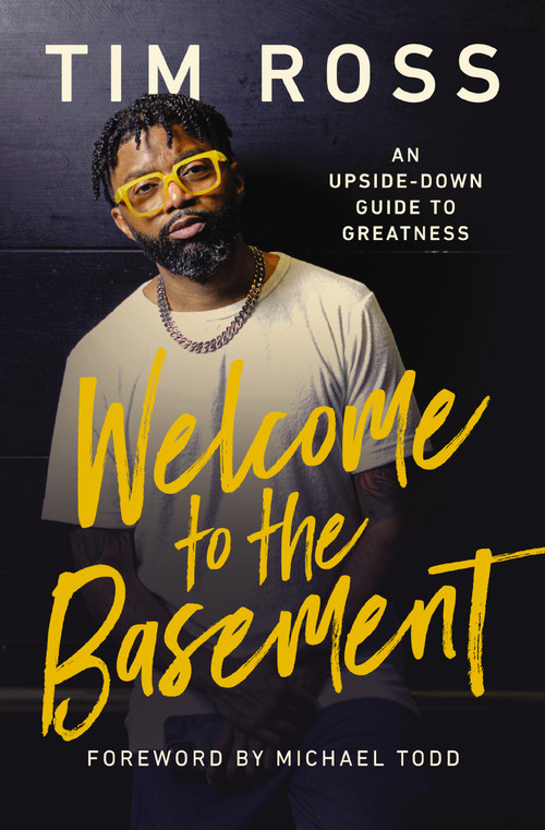 Welcome to the Basement (An Upside-Down Guide to Greatness) by Tim Ross, Michael Todd, 9781400247783