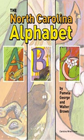 The North Carolina Alphabet Book by Pamela George, Walter Brown, 9780932112507