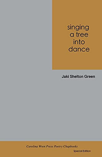 singing a tree into dance by Jaki Shelton Green, 9780932112453