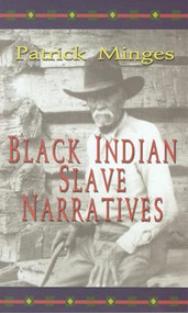 Black Indian Slave Narratives by Patrick Minges, 9780895872982