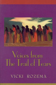 Voices From the Trail of Tears by Vicki Rozema, 9780895872715