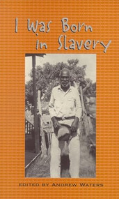 I Was Born in Slavery (Personal Accounts of Slavery in Texas) by Andrew Waters, 9780895872746