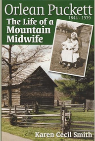 Orlean Puckett (The Life of a Mountain Midwife, 1844-1939) by Karen Cecil Smith, 9781887905725