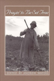 Prayin' to Be Set Free (Personal Accounts of Slavery in Mississippi) by Andrew Waters, 9780895872562