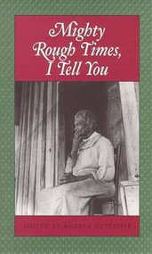 Mighty Rough Times, I tell You (Personal Accounts of Slavery in Tennessee) by Andrea Sutcliffe, 9780895872265