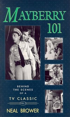 Mayberry 101 (Behind the Scenes of a TV Classic) by Neal Brower, 9780895872180