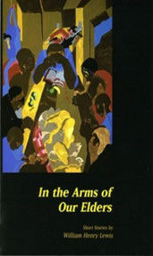 In the Arms of Our Elders by William Henry Lewis, 9780932112354