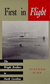 First in Flight (The Wright Brothers in North Carolina) by Stephen Kirk, 9780895871275
