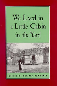 We Lived in a Little Cabin in the Yard (Personal Accounts of Slavery in Virginia) by Belinda Hurmence, 9780895871183