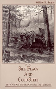 Silk Flags and Cold Steel (The Piedmont) by William R. Trotter, 9780895870865