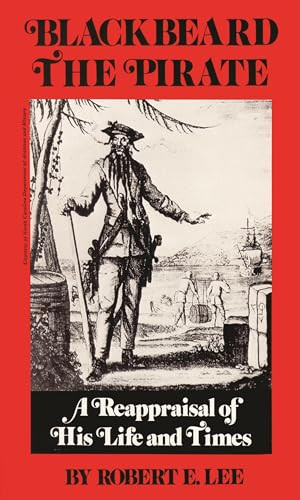 Blackbeard the Pirate (A Reappraisal of His Life and Times) by Robert E. Lee, 9780895870322