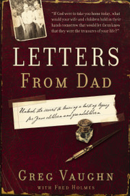 Letters from Dad (Unlock the Secret to Leaving a Lasting Legacy for Your Children and Grandchildren) by Greg Vaughn, 9781591453826