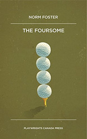 The Foursome by Norm Foster, 9781770914667
