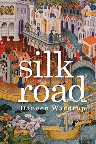 Silk Road by Daneen Wardrop, 9780998750828