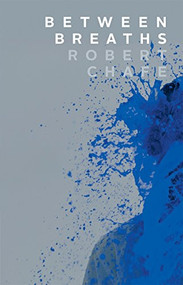 Between Breaths by Robert Chafe, 9781770919013