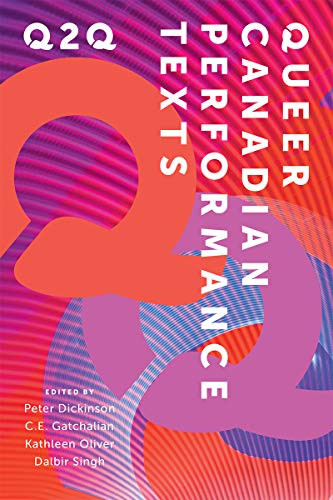 Q2Q (Queer Canadian Performance Texts) by Peter Dickinson, CE Gatchalian, Kathleen Oliver, Dalbir Singh, 9781770919150