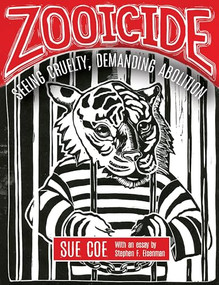 Zooicide (Seeing Cruelty, Demanding Abolition) by Sue Coe, Stephen F. Eisenman, 9781849352864
