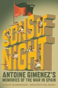 The Sons of Night (Antoine Gimenez's Memories of the War in Spain) by Antoine Gimenez, Paul Sharkey, The Gimenologues, 9781849353083